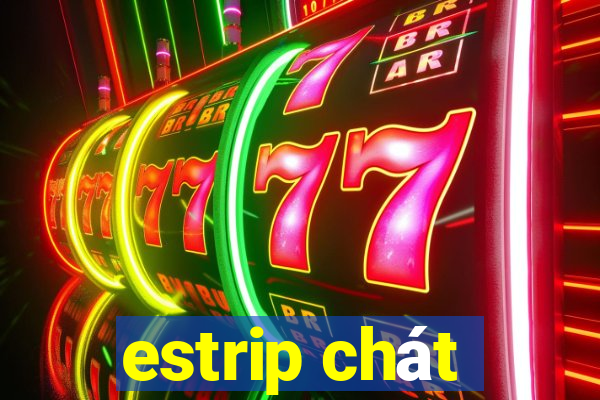 estrip chát